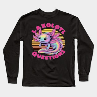 Girl & Boy I Ask Axolotl Questions, Funny I Axolotl Question Long Sleeve T-Shirt